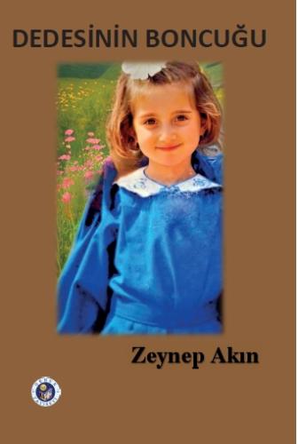 DEDESİNİN BONCUĞU Zeynep AKIN