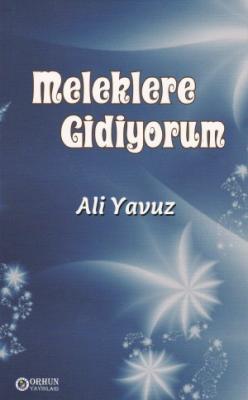 MELEKLERE GİDİYORUM Ali Yavuz