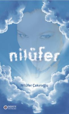 NİLÜFER Nilüfer Çakıroğlu