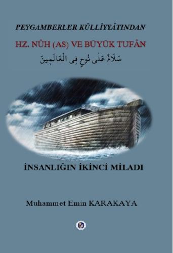 HZ. NÛH (AS) VE BÜYÜK TUFÂN Muhammet Emin KARAKAYA