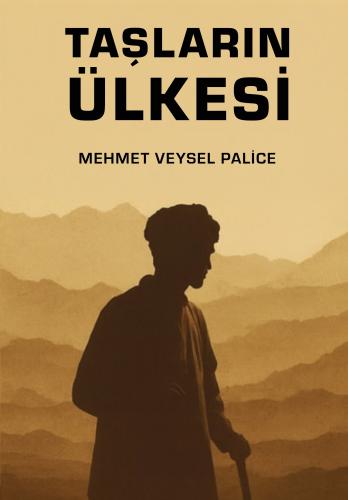 TAŞLARIN ÜLKESİ Mehmet Veysel PALİCE